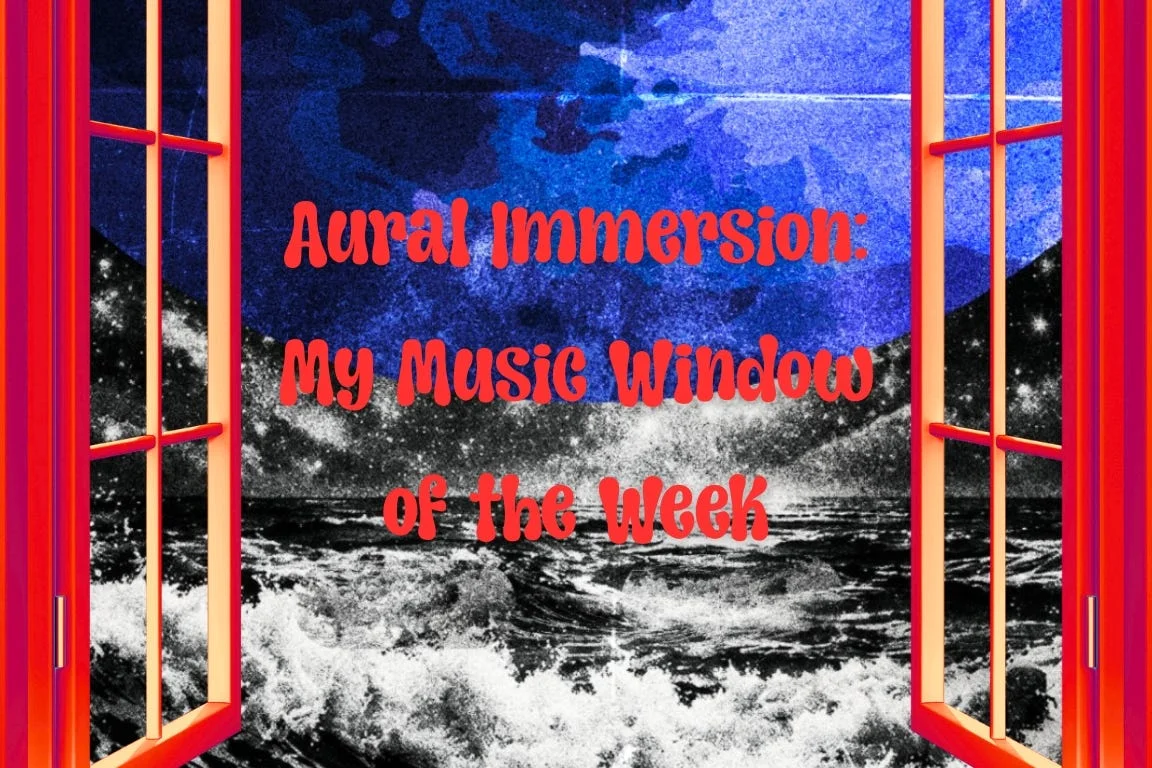Aural Immersion: My Music Window of the Week Https3A2F2Fsubstack Post Media.s3.amazonaws.com2Fpublic2Fimages2Fac2d28d3 C0e3 4917 Bfb9 104b65a515b5 1152x768